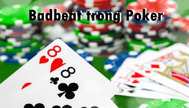 Badbeat Trong Poker Là Gì? Mẹo Đối Mặt Với Badbeat Trong Poker