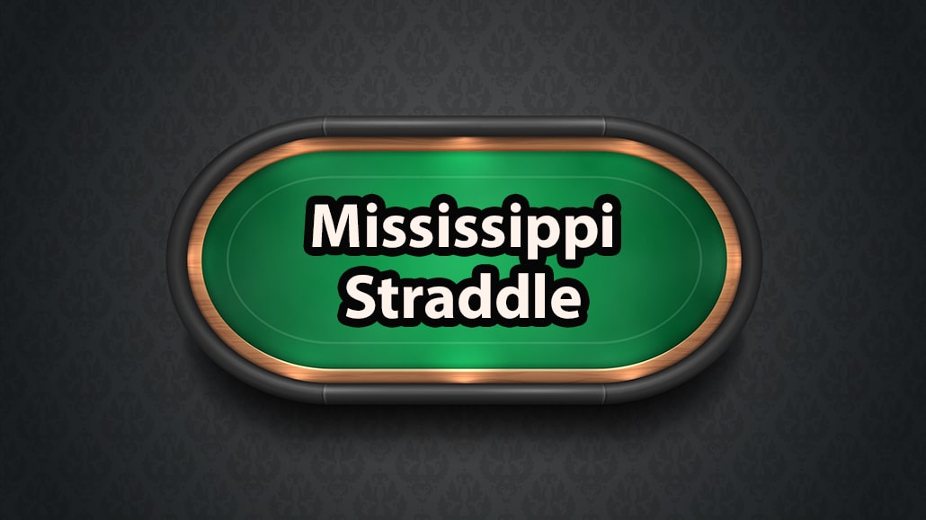 Mississippi Straddle trong poker là gì?