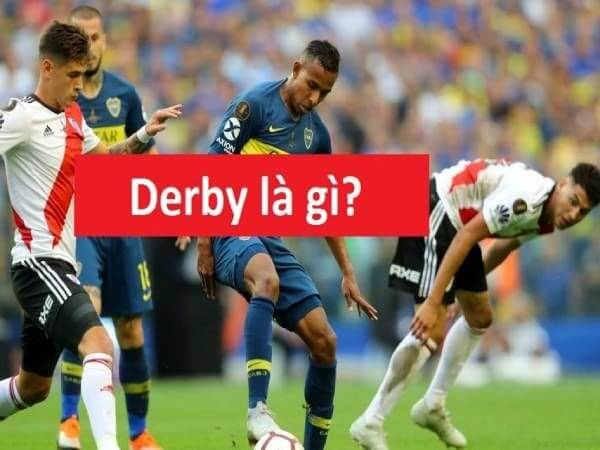 Derby là gì? Các trận đấu bóng đá Derby kinh điển