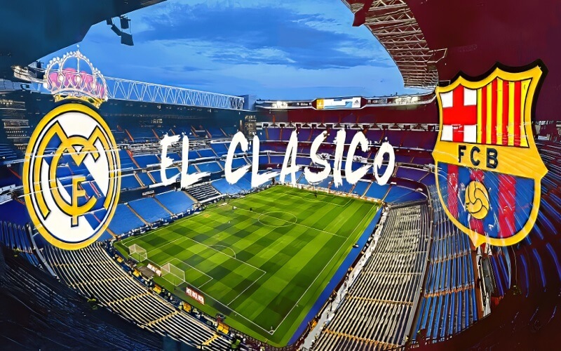 El Clasico là gì? Những trận El Clasico đáng nhớ nhất trong lịch sử