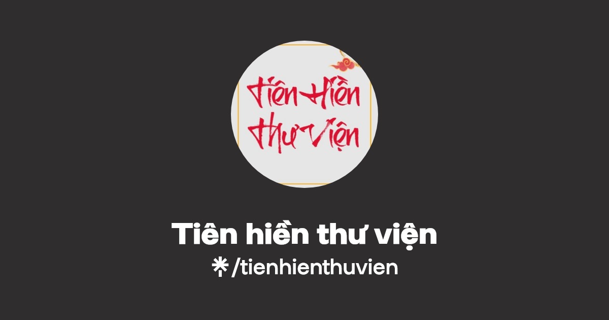 Tiên hiền thư viện | Facebook | Linktree