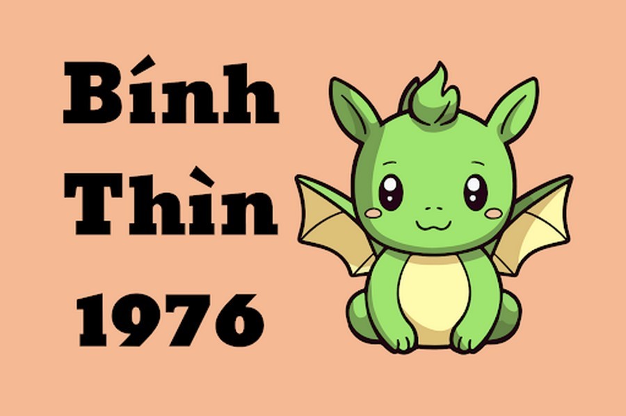 Tuổi của Bình Thìn sinh năm 1976 - Tử vi cuộc đời nam nữ